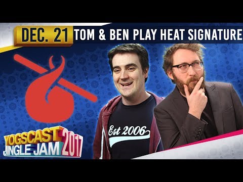 TOM & BEN - Heat Signature - YOGSCAST JINGLE JAM - 21st December 2017