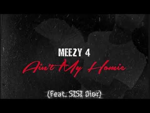 Meezy 4 ft. Sisi Dior - Ain’t My Homie (Official Audio)
