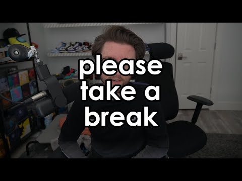 Some of You Need to Take a Break and It Shows