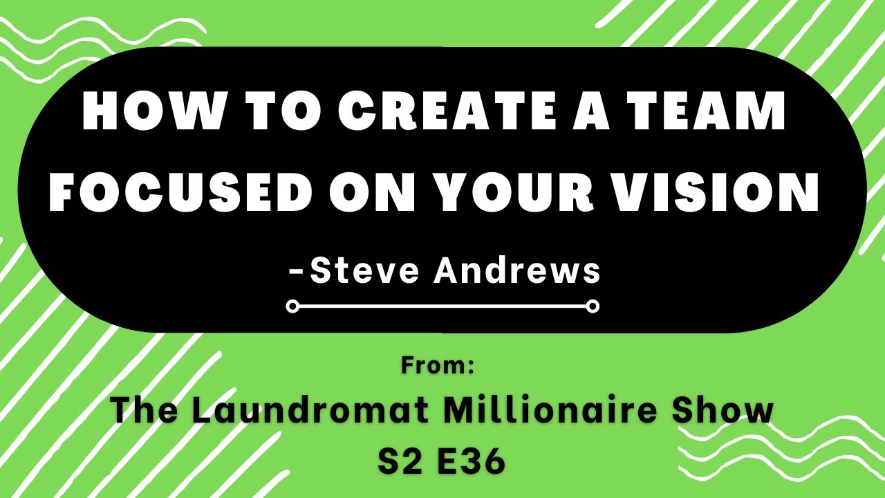 How To Build a Rockstar Team w/Steve Andrews