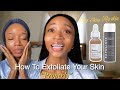 How to Exfoliate properly to Reveal Fresh, Even Skin | Application tips| Get Clear Skin Quicker