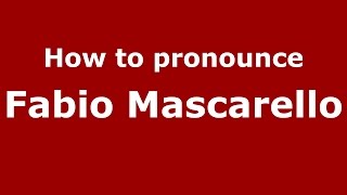 How to pronounce Fabio Mascarello