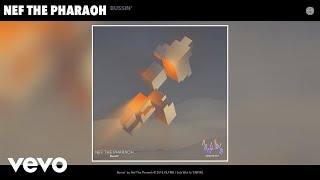 Nef The Pharaoh - Bussin' (Audio)