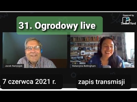 31. Ogrodowy live Naturalnie o ogrodach - zapis transmisji z 7 czerwca 2021