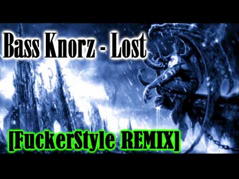 Bass Knorz   Lost [FuckerStyle REMIX]+ DL