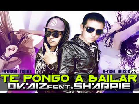 Sharpie ft. Dvaiz - Te Pongo A Bailar (Official Remix) (Prod. by B-Real Music)