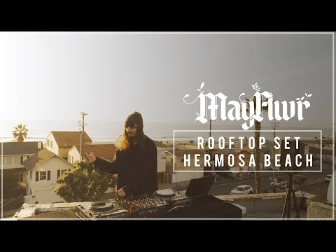 MayFlwr : LIVE ROOFTOP SET / Hermosa Beach, CA (FULL DJ SET)