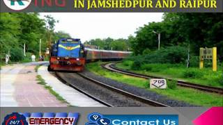 Emergency ICU Shifting Train Ambulance Service in Jamshedpur and Raipur by