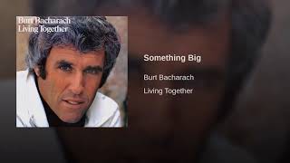 Something Big Burt Bacharach