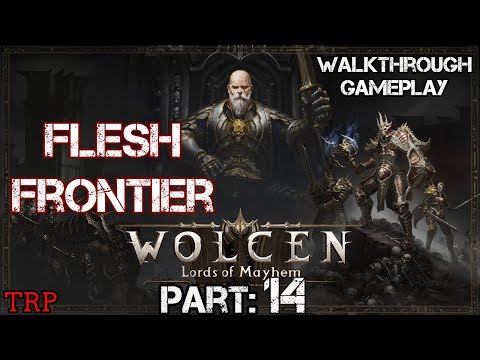 WOLCEN: LORDS OF MAYHEM - Walkthrough - PART 14 - Flesh Frontier - Warrior Build