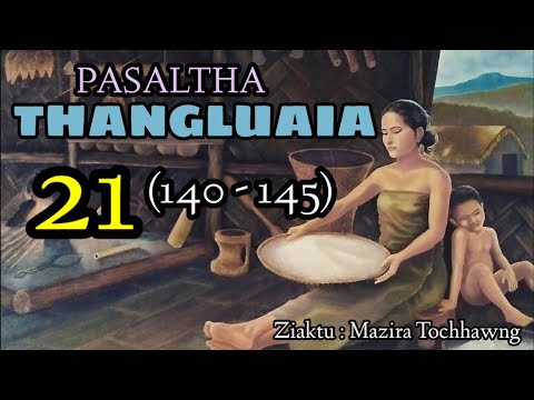 LALBULA PASALTHA - 21 ( Thangluaia hlawm sawmhnih pakhat na)