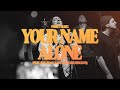 Your Name Alone