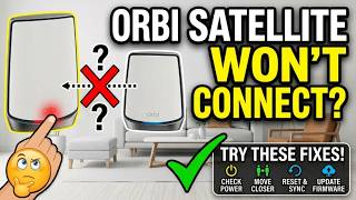 Orbi Satellite Won't Connect to Router Try These Fixes