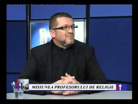 PRESA LIBERA TRECERE  31 MAR 2015   MISIUNEA PROFESORULUI DE RELIGIE