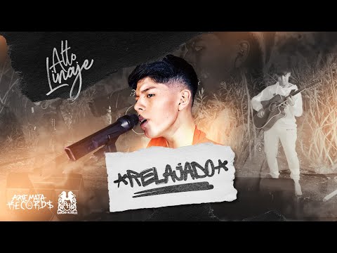 Alto Linaje - Relajado [En Vivo]
