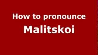 How to pronounce Malitskoi