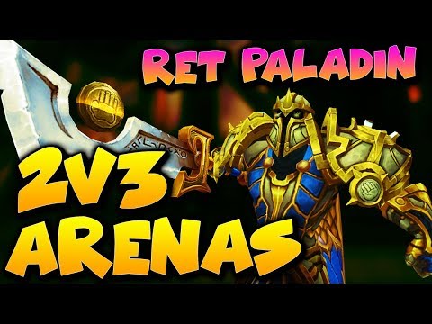 7.3.5 RET PALADIN PVP - 2V3 ARENAS - Legion Ret Paladin PvP