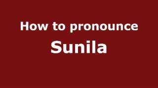 How to pronounce Sunila