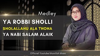 Download lagu MEDLEY  ROBBI SHOLLI, SHOLALLOHU ALA TOHA,SALAM ALAIKA (KHANIFAH KHANI) mp3