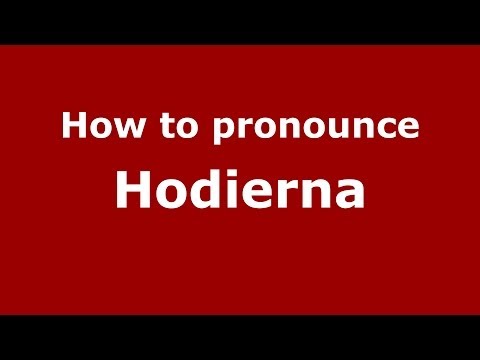 How to Pronounce Hodierna - PronounceNames.com