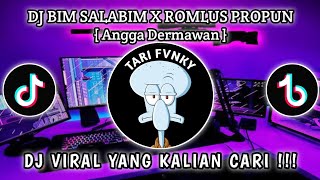 Download lagu DJ BIM SALABIM ABRA KADABRA X ROMLUS  PROPUN || ANGGA DERMAWAN VIRAL TIKTOK TERBARU mp3