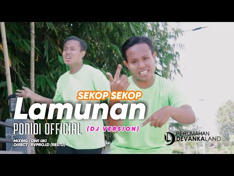 LAMUNAN DJ VERSION - PONIDI ( COVER ) PINDHA AH AH SEKOP SEKOP KOP KOP......