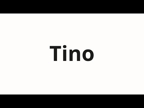 How to pronounce Tino