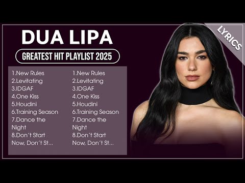DUA LIPA Playlist 2025 (Lyrics) | DUA LIPA Greatest Hits Full Album 2025