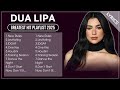 DUA LIPA Playlist 2025 Lyrics DUA LIPA Greatest Hits Full Album 2025