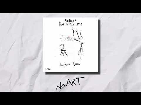 Azteca - Trip To Oz (Litmus Remix)