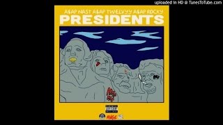 ASAP Rocky ft. ASAP Nast &amp; ASAP Twelvyy - Presidents  (New Song 2016)