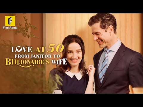【Love at 50：From Janitor to Billionaire's Wife】🏘❤🌹#flickreels