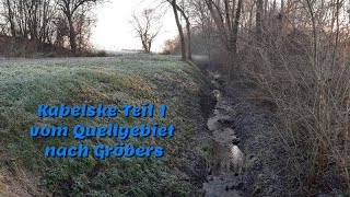 Kabelske Teil 1 vom Quellgebiet nach Gröbers