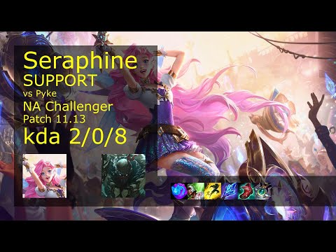 Seraphine Support vs Pyke - NA Challenger 2/0/8 Patch 11.13 Gameplay
