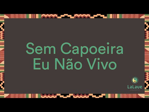 Sem Capoeira Eu Não Vivo