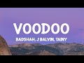 Badshah, J Balvin, Tainy - Voodoo (Letra/Lyrics)