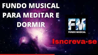 Musica Relaxante Para Meditar e Dormir - Fundo Musical - Music To Relax