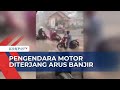 Kawasan Kuningan Direndam Banjir Sejumlah Pengendara Motor Terbawa Arus Air