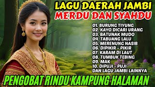 Download lagu 🎶 LAGU DAERAH JAMBI MERDU DAN SYAHDU ‼️ PENGOBAT RINDU KAMPUNG HALAMAN mp3