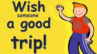 How to Wish someone a Good Trip or a Safe Journey - English Speaking - English Conversation