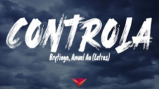 Brytiago, Anuel Aa - Controla (Letras)