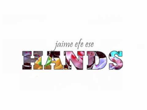 Jaime Efe Ese - 'HANDS'