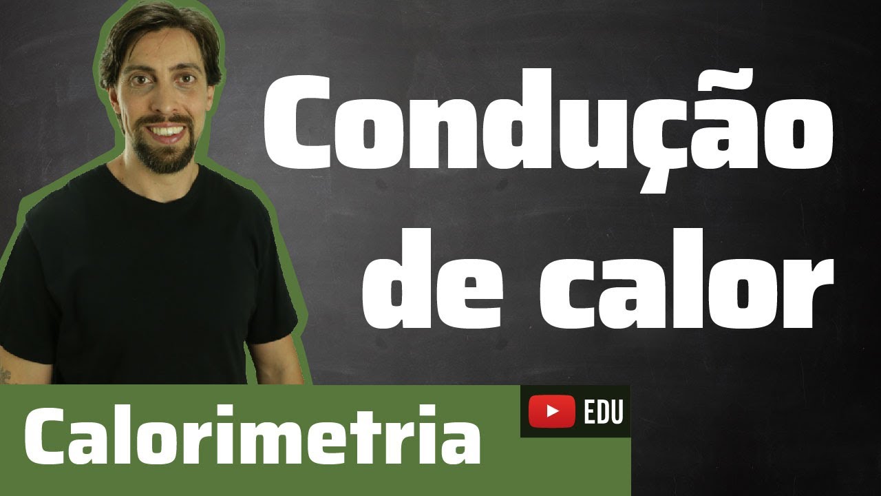 Calorimetria: Condução de calor | Física