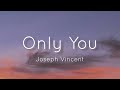 Joseph Vincent Only You Lyrics