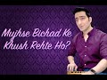 Mujhse Bichad Ke By Sachin Sharma