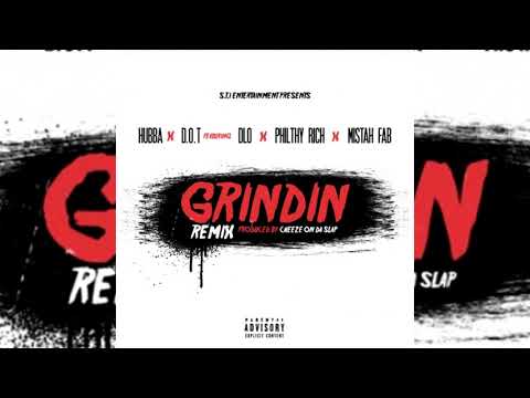 Hubba, D.O.T, D-Lo, Philthy Rich, Mistah FAB - Grindin Remix (p. CheezeOnDaSlap)