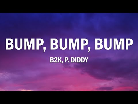 B2K, P. Diddy - Bump, Bump, Bump (Lyrics)