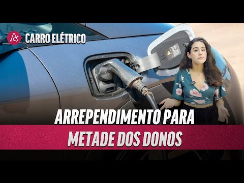 CARRO ELÉTRICO: QUASE METADE DOS PROPRIETÁRIOS ESTÃO ARREPENDIDOS