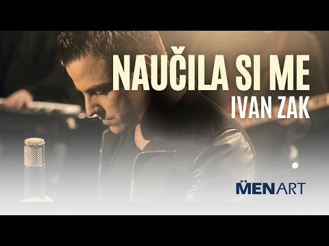 Ivan Zak - Naučila Si Me (Official video)