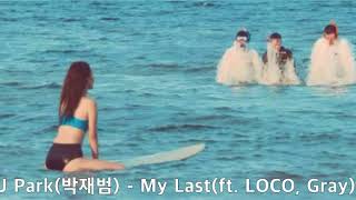 Jay Park(박재범) - My Last (ft  LOCO, Gray)    30분 연속재생